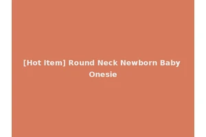 [Hot Item] Round Neck Newborn Baby Onesie