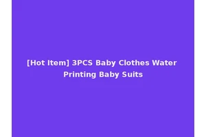 [Hot Item] 3PCS Baby Clothes Water Printing Baby Suits