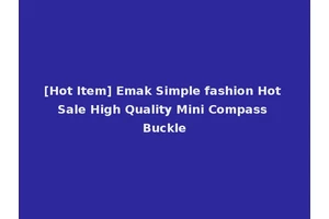 [Hot Item] Emak Simple fashion Hot Sale High Quality Mini Compass Buckle