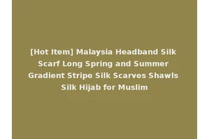 [Hot Item] Malaysia Headband Silk Scarf Long Spring and Summer Gradient Stripe Silk Scarves Shawls Silk Hijab for Muslim
