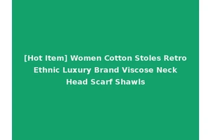 [Hot Item] Women Cotton Stoles Retro Ethnic Luxury Brand Viscose Neck Head Scarf Shawls