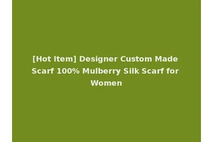 [Hot Item] Designer Custom Made Scarf 100% Mulberry Silk Scarf for Women