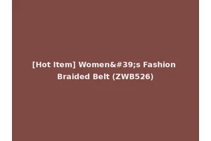 [Hot Item] Women's Fashion Braided Belt (ZWB526)
