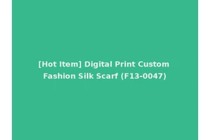 [Hot Item] Digital Print Custom Fashion Silk Scarf (F13-0047)