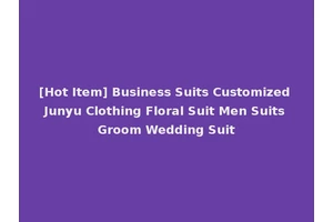 [Hot Item] Business Suits Customized Junyu Clothing Floral Suit Men Suits Groom Wedding Suit