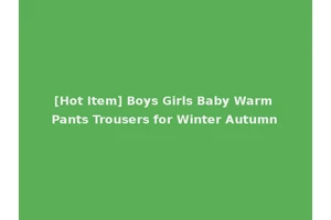 [Hot Item] Boys Girls Baby Warm Pants Trousers for Winter Autumn