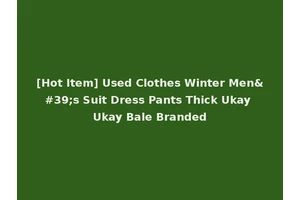 [Hot Item] Used Clothes Winter Men's Suit Dress Pants Thick Ukay Ukay Bale Branded