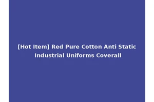 [Hot Item] Red Pure Cotton Anti Static Industrial Uniforms Coverall