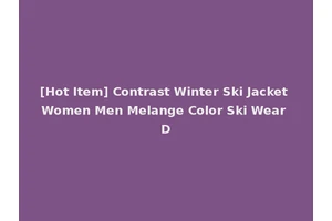 [Hot Item] Contrast Winter Ski Jacket Women Men Melange Color Ski Wear D