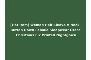 [Hot Item] Women Half Sleeve V Neck Button Down Female Sleepwear Dress Christmas Elk Printed Nightgown