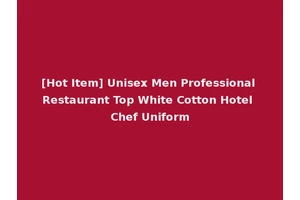 [Hot Item] Unisex Men Professional Restaurant Top White Cotton Hotel Chef Uniform