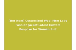 [Hot Item] Customized Wool Mtm Lady Fashion Jacket Latest Custom Bespoke for Women Suit