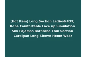 [Hot Item] Long Section Ladies' Robe Comfortable Lace up Simulation Silk Pajamas Bathrobe Thin Section Cardigan Long Sleeve Home Wear