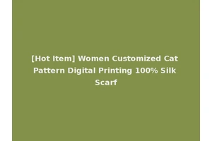 [Hot Item] Women Customized Cat Pattern Digital Printing 100% Silk Scarf