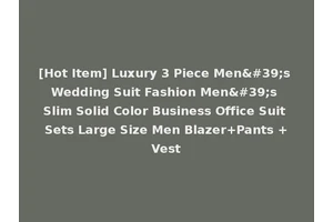 [Hot Item] Luxury 3 Piece Men's Wedding Suit Fashion Men's Slim Solid Color Business Office Suit Sets Large Size Men Blazer+Pants +Vest