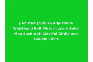 [Hot Item] Stylish Adjustable Waistband Belt Mirror Luxury Belts Men Sash with Colorful Girdle and Double Circle
