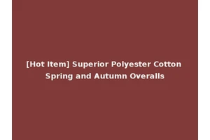 [Hot Item] Superior Polyester Cotton Spring and Autumn Overalls