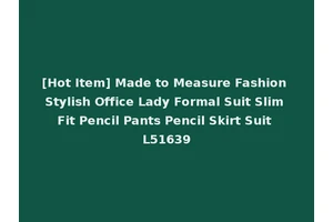 [Hot Item] Made to Measure Fashion Stylish Office Lady Formal Suit Slim Fit Pencil Pants Pencil Skirt Suit L51639
