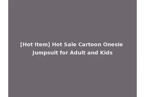[Hot Item] Hot Sale Cartoon Onesie Jumpsuit for Adult and Kids