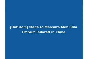 [Hot Item] Made to Measure Men Slim Fit Suit Tailored in China