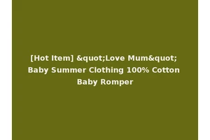 [Hot Item] "Love Mum" Baby Summer Clothing 100% Cotton Baby Romper