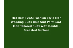 [Hot Item] 2023 Fashion Style Men Wedding Suits Blue Suit Pant Coat Men Tailored Suits with Double-Breasted Buttons