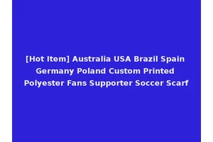 [Hot Item] Australia USA Brazil Spain Germany Poland Custom Printed Polyester Fans Supporter Soccer Scarf