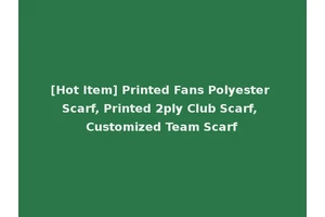 [Hot Item] Printed Fans Polyester Scarf, Printed 2ply Club Scarf, Customized Team Scarf