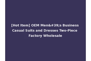 [Hot Item] OEM Men's Business Casual Suits and Dresses Two-Piece Factory Wholesale