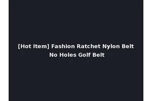 [Hot Item] Fashion Ratchet Nylon Belt No Holes Golf Belt