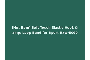 [Hot Item] Soft Touch Elastic Hook &amp; Loop Band for Sport Hxw-E060
