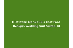 [Hot Item] Men's Coat Pant Designs Wedding Suit Suita6-10