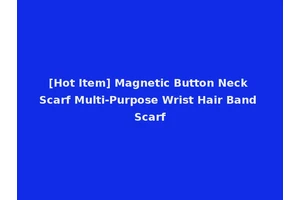 [Hot Item] Magnetic Button Neck Scarf Multi-Purpose Wrist Hair Band Scarf