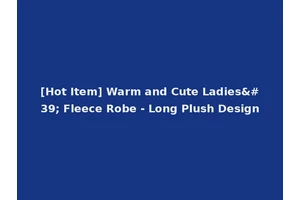 [Hot Item] Warm and Cute Ladies' Fleece Robe - Long Plush Design