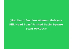 [Hot Item] Fashion Women Malaysia Silk Head Scarf Printed Satin Square Scarf 90X90cm