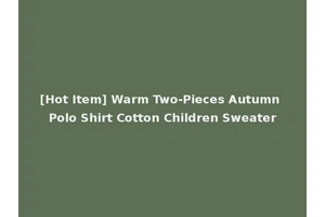 [Hot Item] Warm Two-Pieces Autumn Polo Shirt Cotton Children Sweater