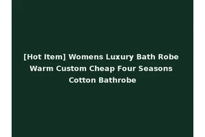 [Hot Item] Womens Luxury Bath Robe Warm Custom Cheap Four Seasons Cotton Bathrobe