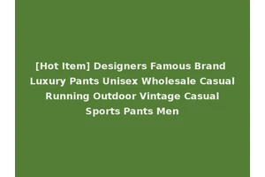 [Hot Item] Designers Famous Brand Luxury Pants Unisex Wholesale Casual Running Outdoor Vintage Casual Sports Pants Men