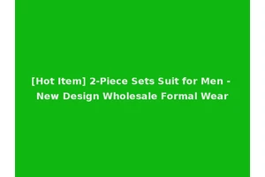 [Hot Item] 2-Piece Sets Suit for Men - New Design Wholesale Formal Wear