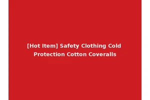[Hot Item] Safety Clothing Cold Protection Cotton Coveralls
