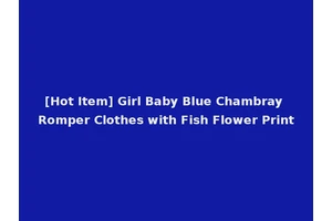 [Hot Item] Girl Baby Blue Chambray Romper Clothes with Fish Flower Print
