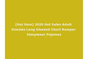 [Hot Item] 2020 Hot Sales Adult Onesies Long Sleeved Short Romper Sleepwear Pajamas