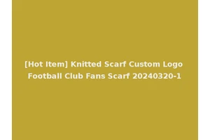 [Hot Item] Knitted Scarf Custom Logo Football Club Fans Scarf 20240320-1