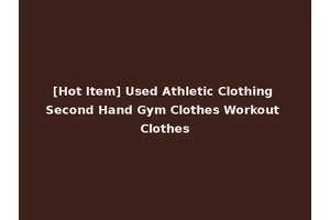[Hot Item] Used Athletic Clothing Second Hand Gym Clothes Workout Clothes