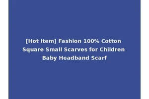 [Hot Item] Fashion 100% Cotton Square Small Scarves for Children Baby Headband Scarf