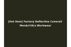 [Hot Item] Factory Reflective Coverall Men's Workwear