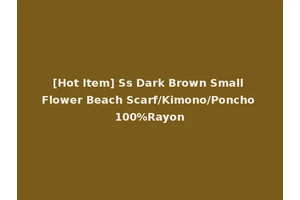 [Hot Item] Ss Dark Brown Small Flower Beach Scarf/Kimono/Poncho 100%Rayon
