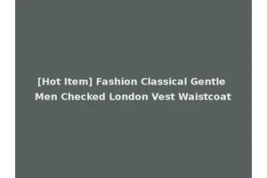 [Hot Item] Fashion Classical Gentle Men Checked London Vest Waistcoat