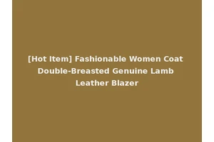 [Hot Item] Fashionable Women Coat Double-Breasted Genuine Lamb Leather Blazer