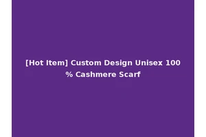 [Hot Item] Custom Design Unisex 100% Cashmere Scarf